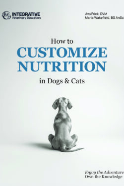 How To Customize Nutrition for Dogs & Cats - A Body Systems Approach (NEW EDITION)